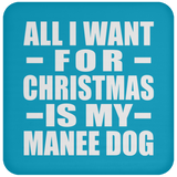 All I Want For Christmas Is My Manee Dog - Coaster