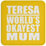 Teresa World's Okayest Mum - Drink Coaster