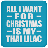All I Want For Christmas Is My Thai Lilac - Coaster