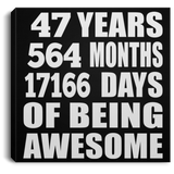 47th Birthday 47 Years 564 Months 17166 Days Of Awesome - Canvas Square
