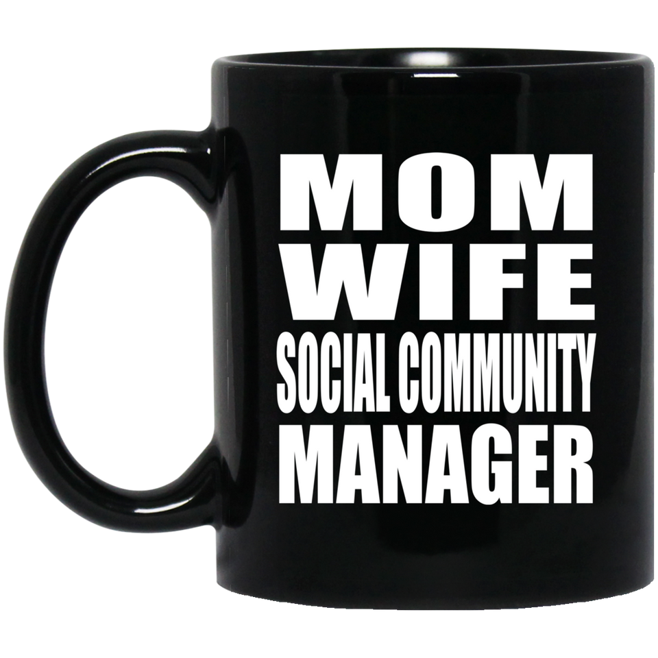 Mom Wife Social Community Manager - 11oz Coffee Mug Black
