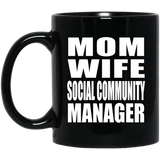 Mom Wife Social Community Manager - 11oz Coffee Mug Black