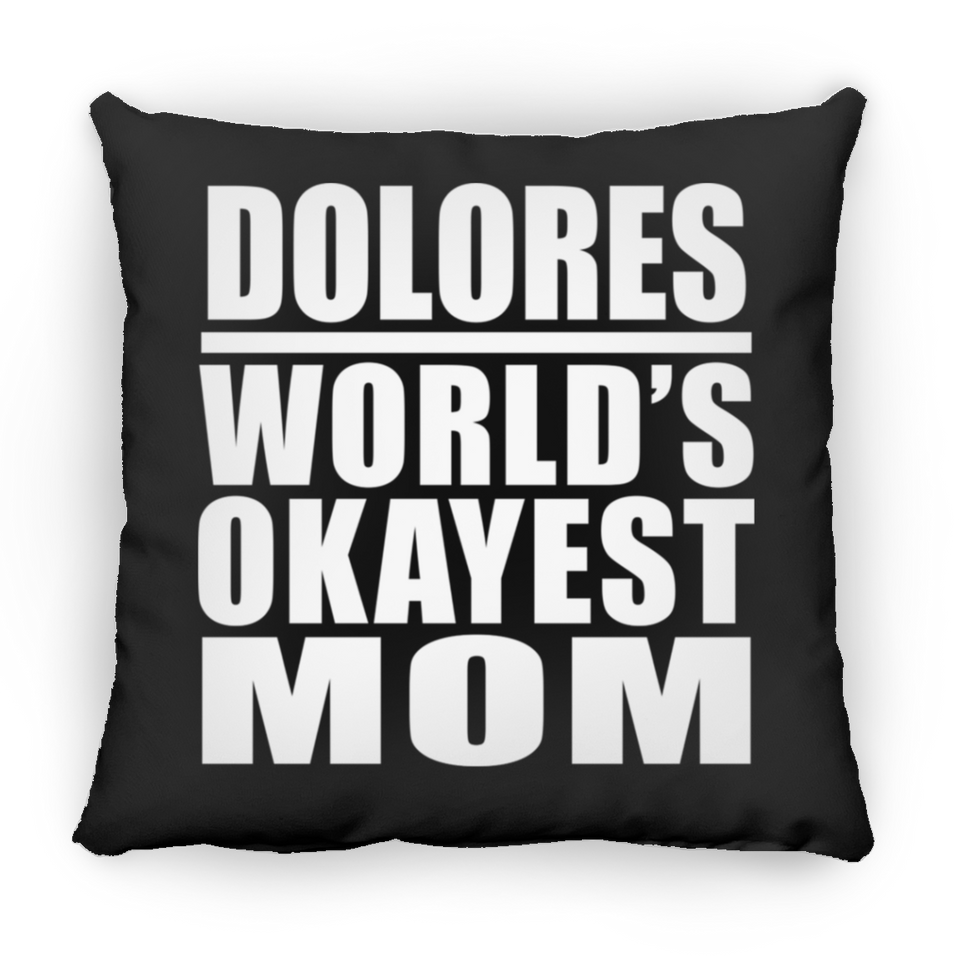 Dolores World's Okayest Mom - Throw Pillow Black