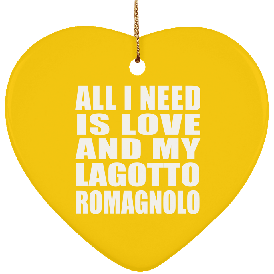 All I Need Is Love And My Lagotto Romagnolo - Heart Ornament