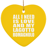 All I Need Is Love And My Lagotto Romagnolo - Heart Ornament