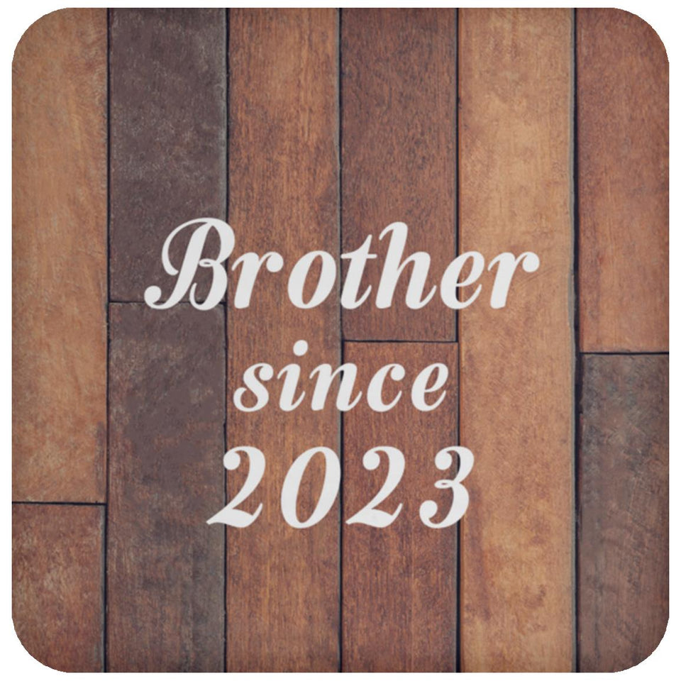 Brother Since 2023 - Drink Coaster E