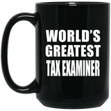 World's Greatest Tax Examiner - 15 Oz Coffee Mug Black