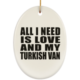 All I Need Is Love And My Turkish Van - Oval Ornament