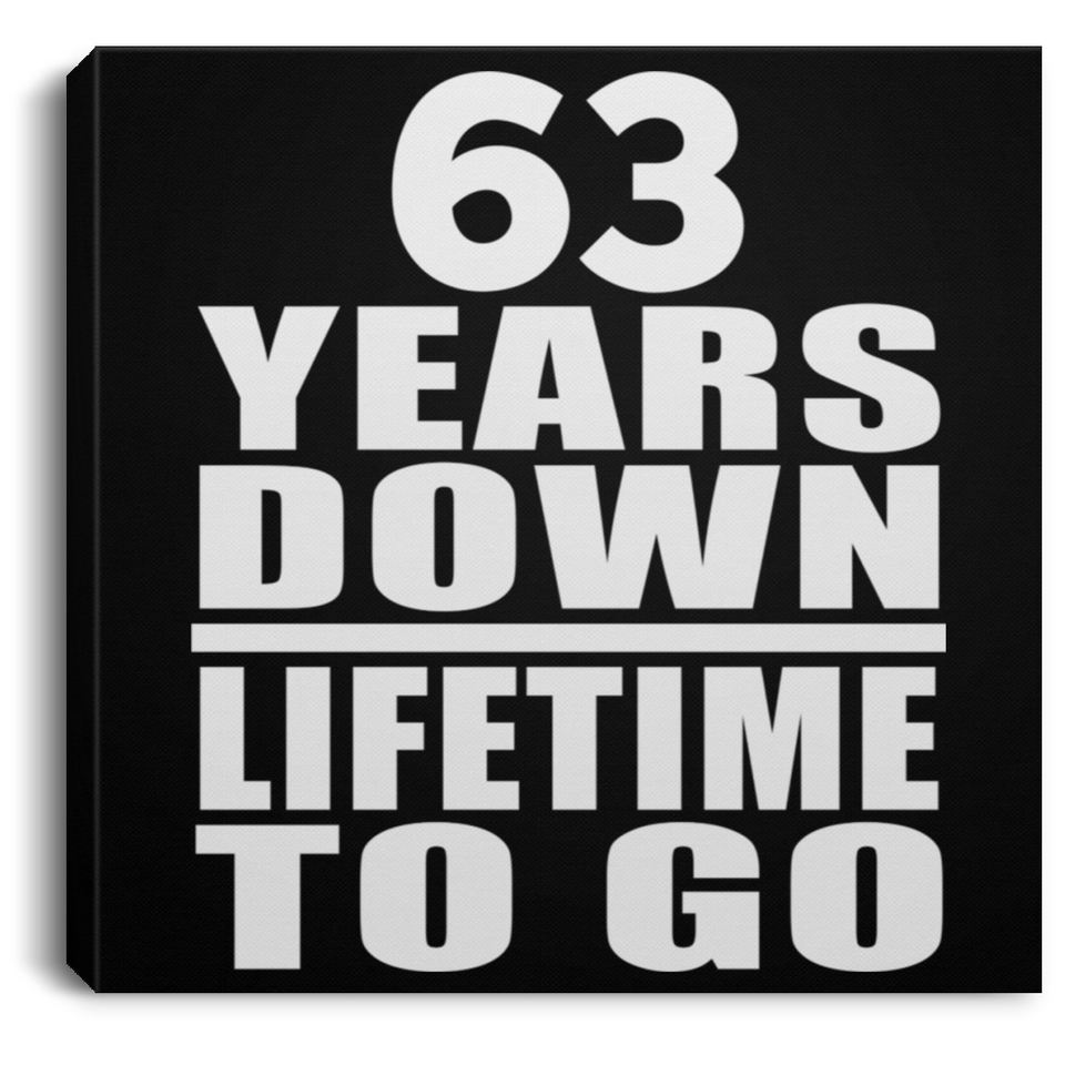 63rd Anniversary 63 Years Down Lifetime To Go - Canvas Square