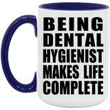 Being Dental Hygienist Makes Life Complete - 15oz Accent Mug Purple