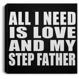 All I Need Is Love And My Step Father - Canvas Square