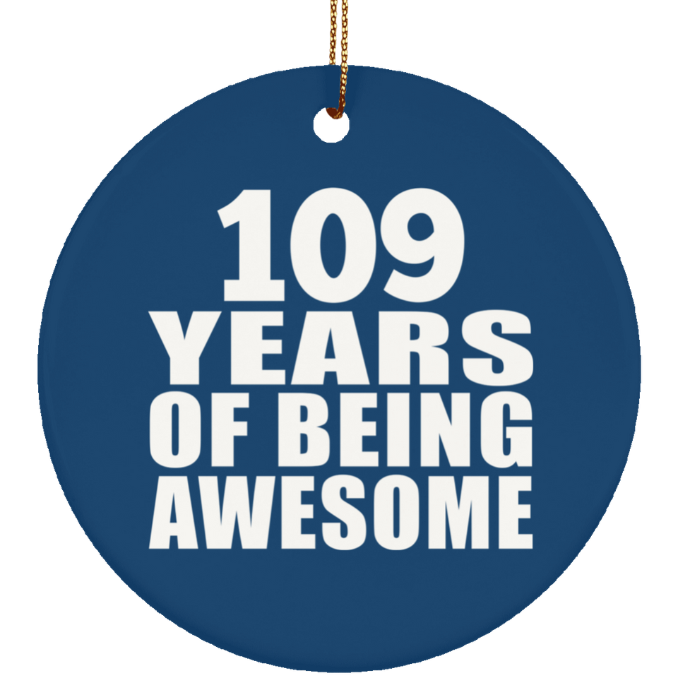 109th Birthday 109 Years Of Being Awesome - Circle Ornament