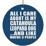 All I Care About Is My Catahoula Leopard Dog - Circle Ornament