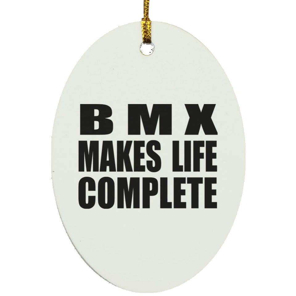 BMX Makes Life Complete - Oval Ornament