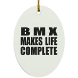 BMX Makes Life Complete - Oval Ornament