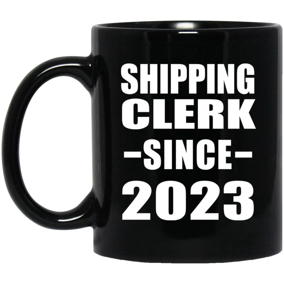 Shipping Clerk Since 2023 - 11oz Coffee Mug Black