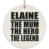 Elaine The Mum The Hero The Legend - Circle Ornament