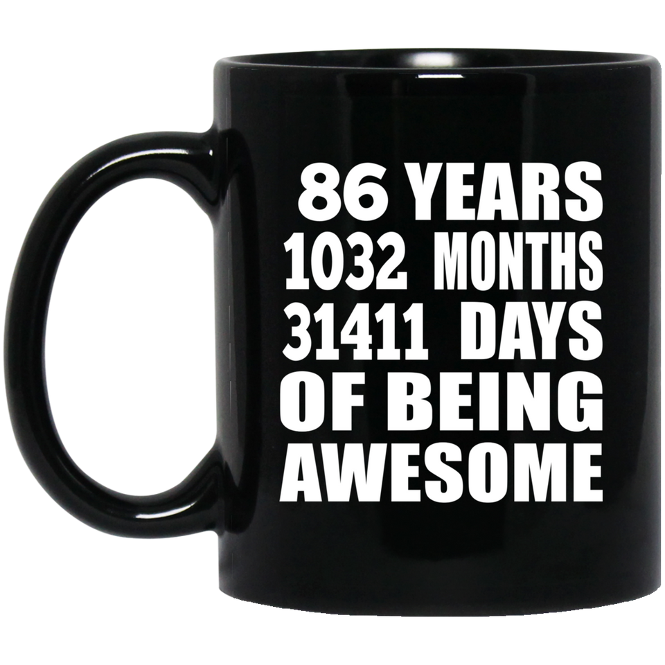 86th Birthday 86 Years 1032 Months 31411 Days Of Awesome - 11oz Coffee Mug Black