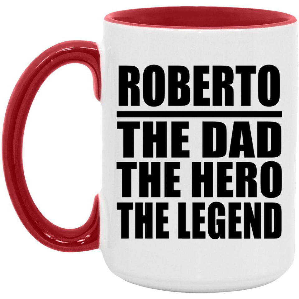 Roberto The Dad The Hero The Legend - 15oz Accent Mug Red