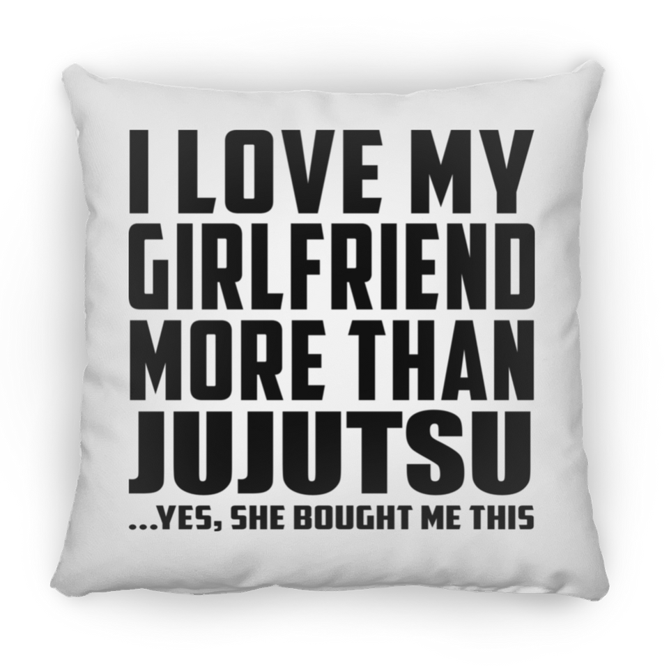 I Love My Girlfriend More Than Jujutsu - Throw Pillow