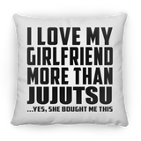 I Love My Girlfriend More Than Jujutsu - Throw Pillow