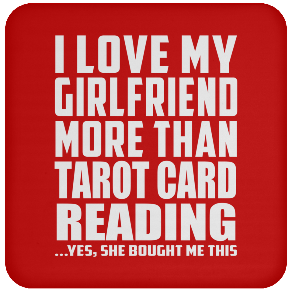 I Love My Girlfriend More Than Tarot Card Reading - Drink Coaster