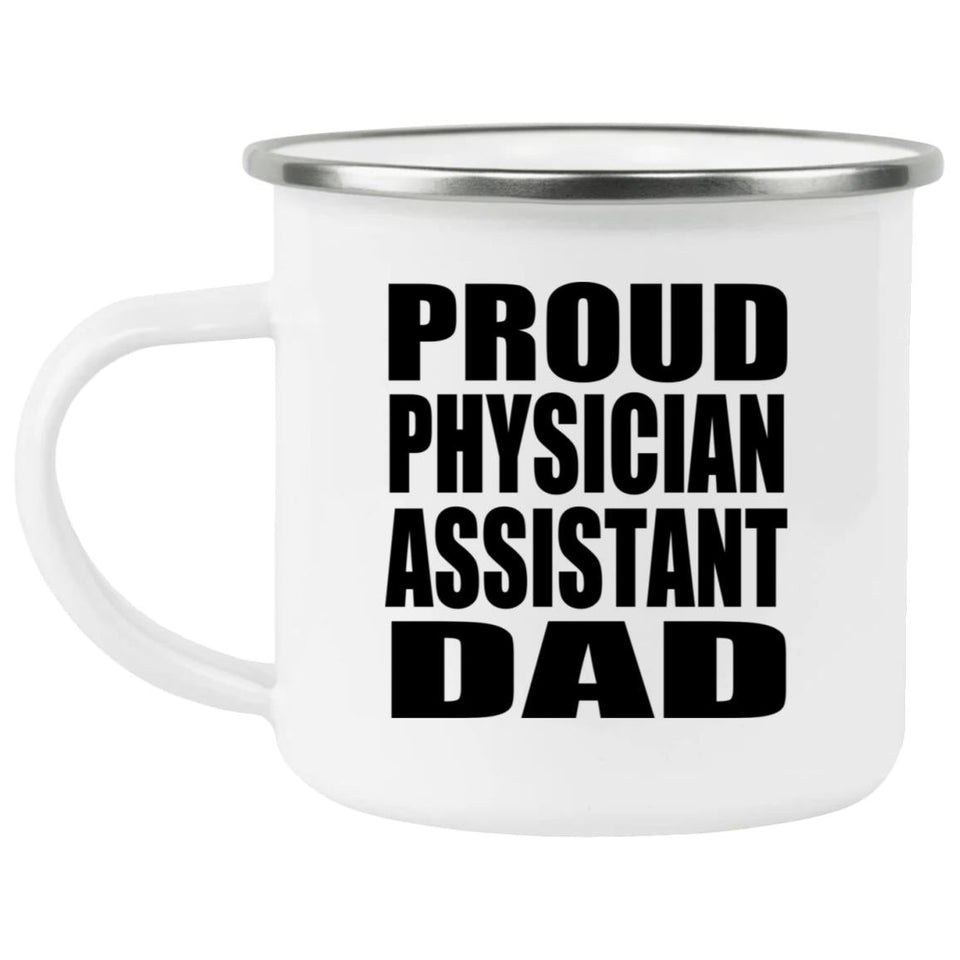 Proud Physician Assistant Dad - 12oz Camping Mug
