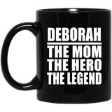 Deborah The Mom The Hero The Legend - 11 Oz Coffee Mug Black