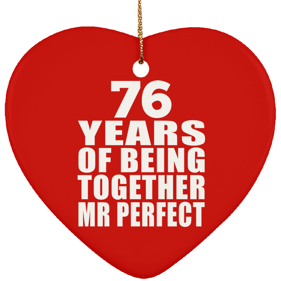 76th Anniversary 76 Years Of Being Mr Perfect - Heart Ornament