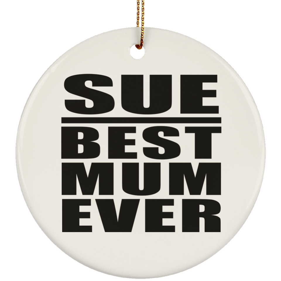 Sue Best Mum Ever - Circle Ornament