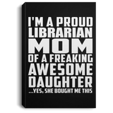 Proud Librarian Mom Of Awesome Daughter - Canvas Portrait
