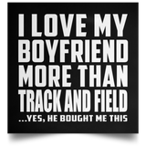 I Love My Boyfriend More Than Track And Field - Poster Square