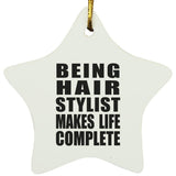 Being Hair Stylist Makes Life Complete - Star Ornament