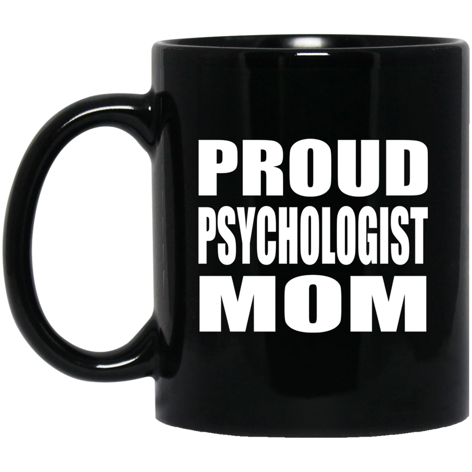 Proud Psychologist Mom - 11oz Coffee Mug Black