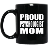 Proud Psychologist Mom - 11oz Coffee Mug Black