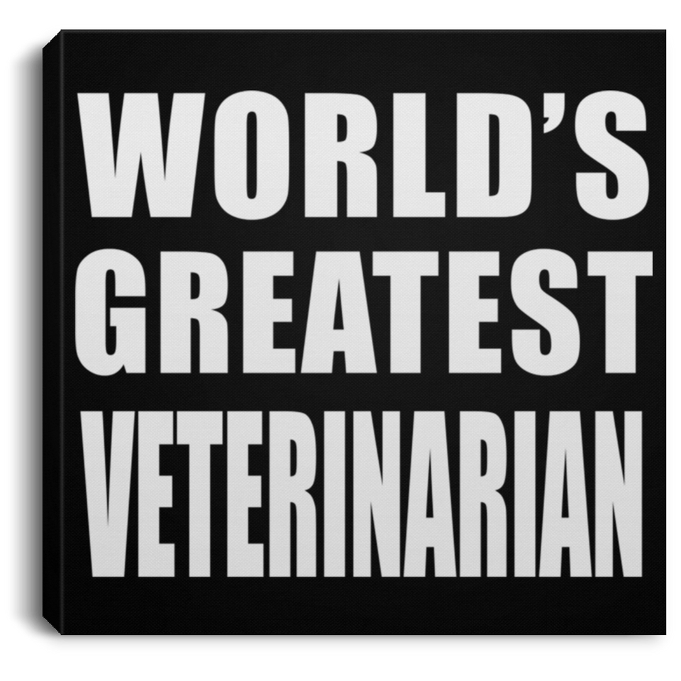 World's Greatest Veterinarian - Canvas Square