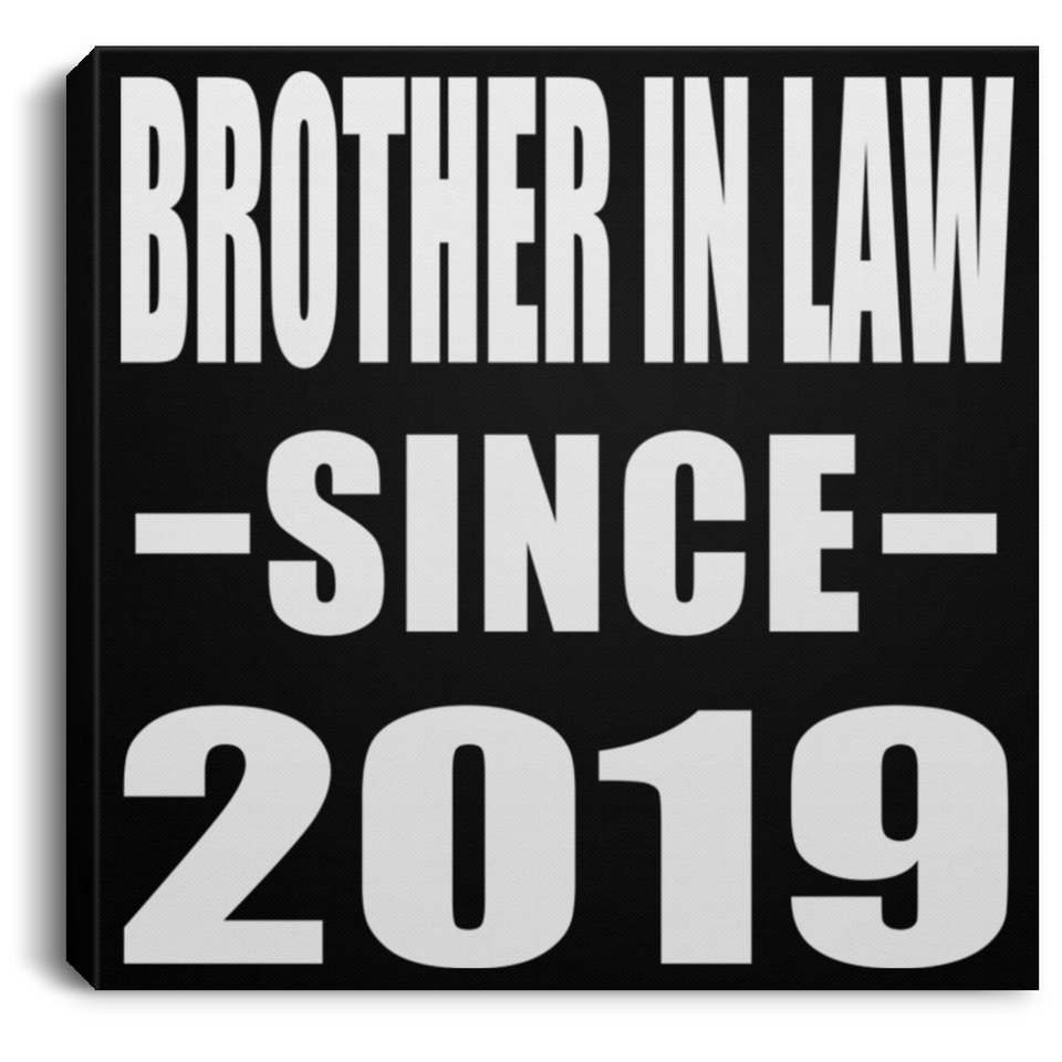 Brother In Law Since 2019 - Canvas Square