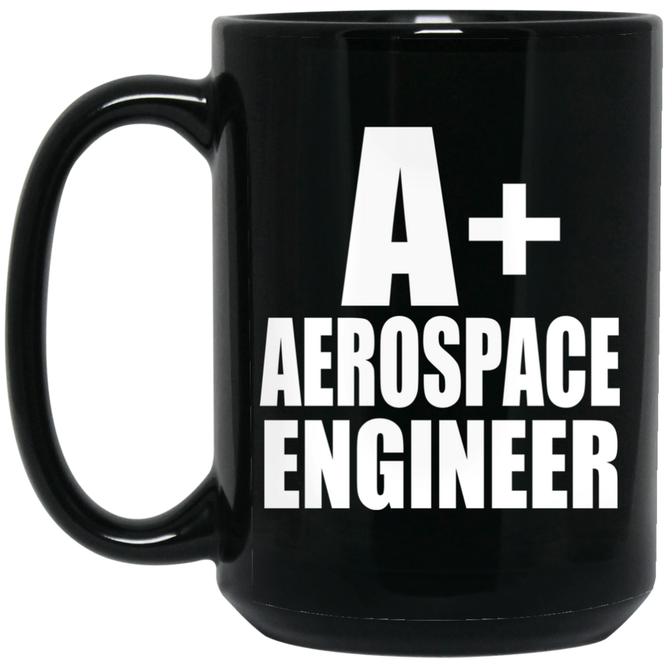 A+ Aerospace Engineer - 15oz Coffee Mug Black