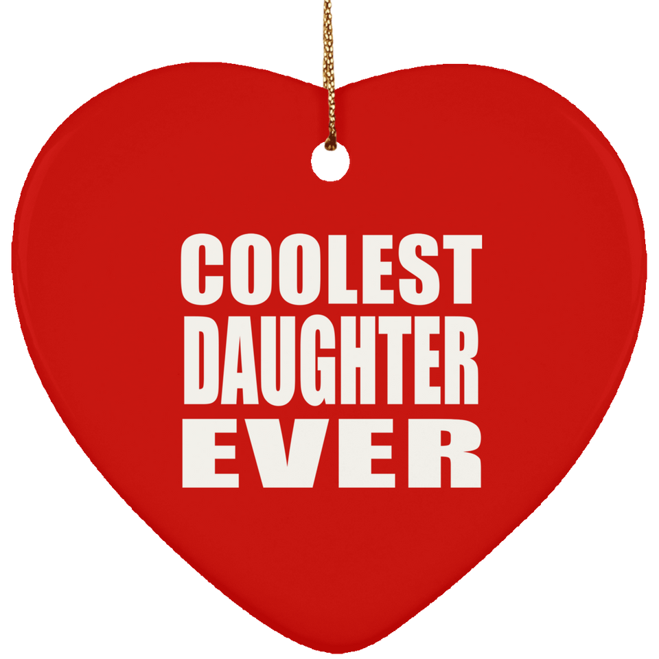 Coolest Daughter Ever - Heart Ornament