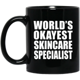 World's Okayest Skincare Specialist - 11 Oz Coffee Mug Black