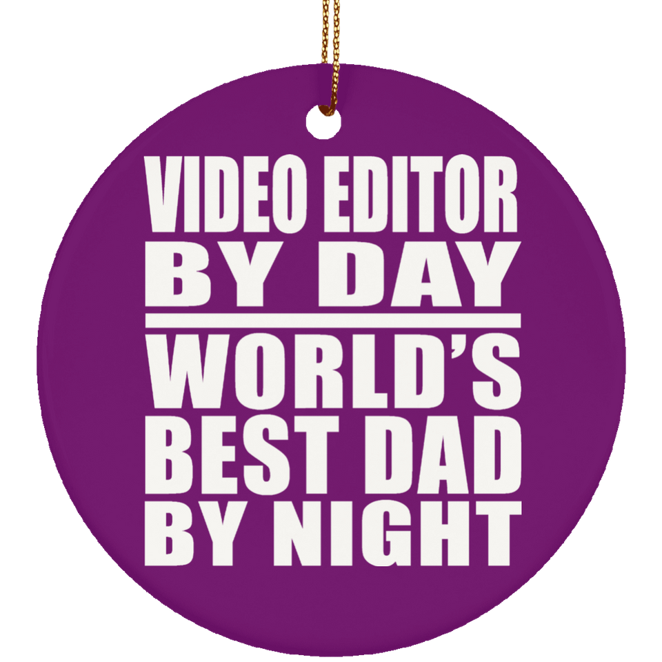 Video Editor By Day World's Best Dad By Night - Circle Ornament