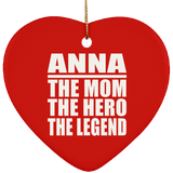 Anna The Mom The Hero The Legend - Heart Ornament