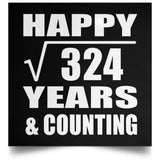 Happy 18th Anniversary Square Root of 324 Years & Counting - Poster Square