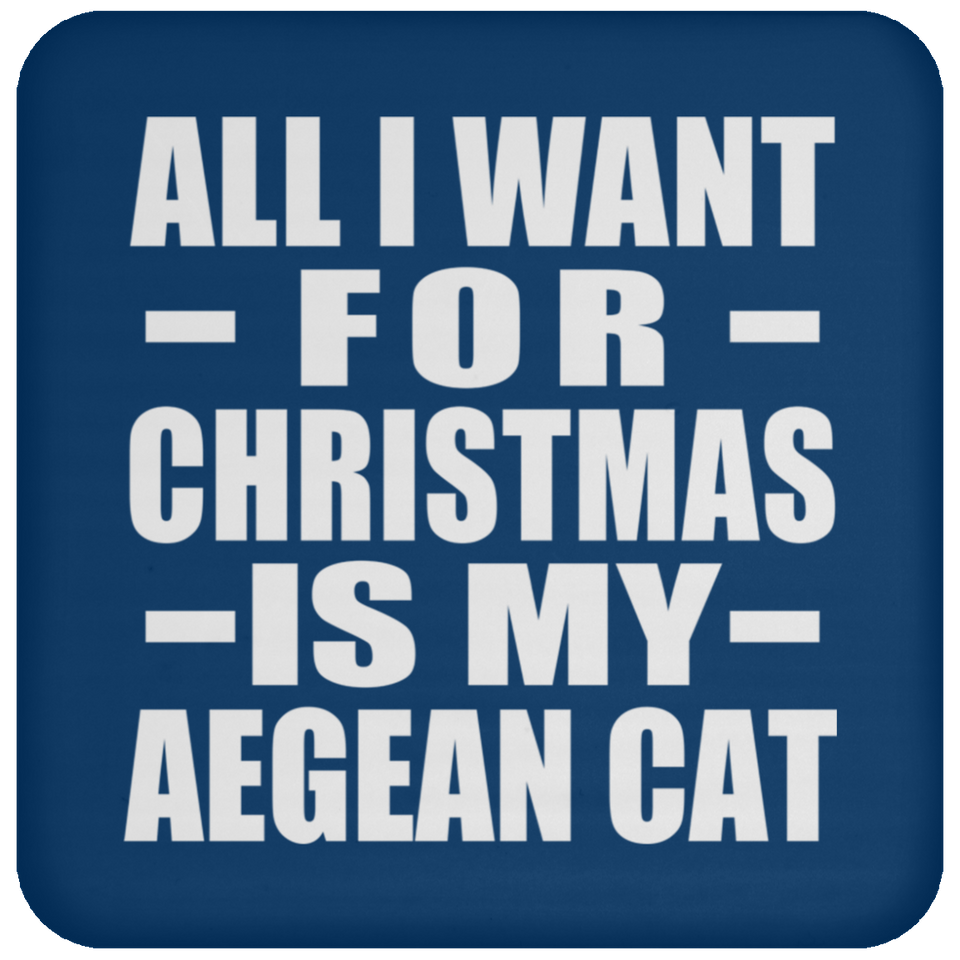 All I Want For Christmas Is My Aegean Cat - Coaster