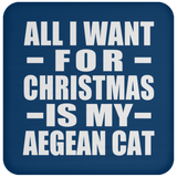 All I Want For Christmas Is My Aegean Cat - Coaster