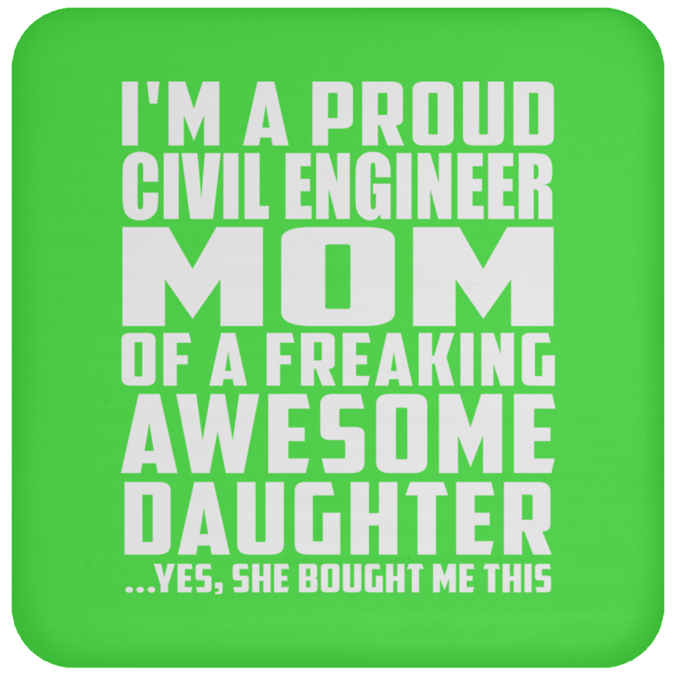 Proud Civil Engineer Mom Of Awesome Daughter - Drink Coaster