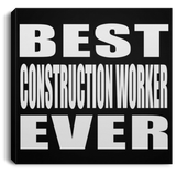 Best Construction Worker Ever - Canvas Square