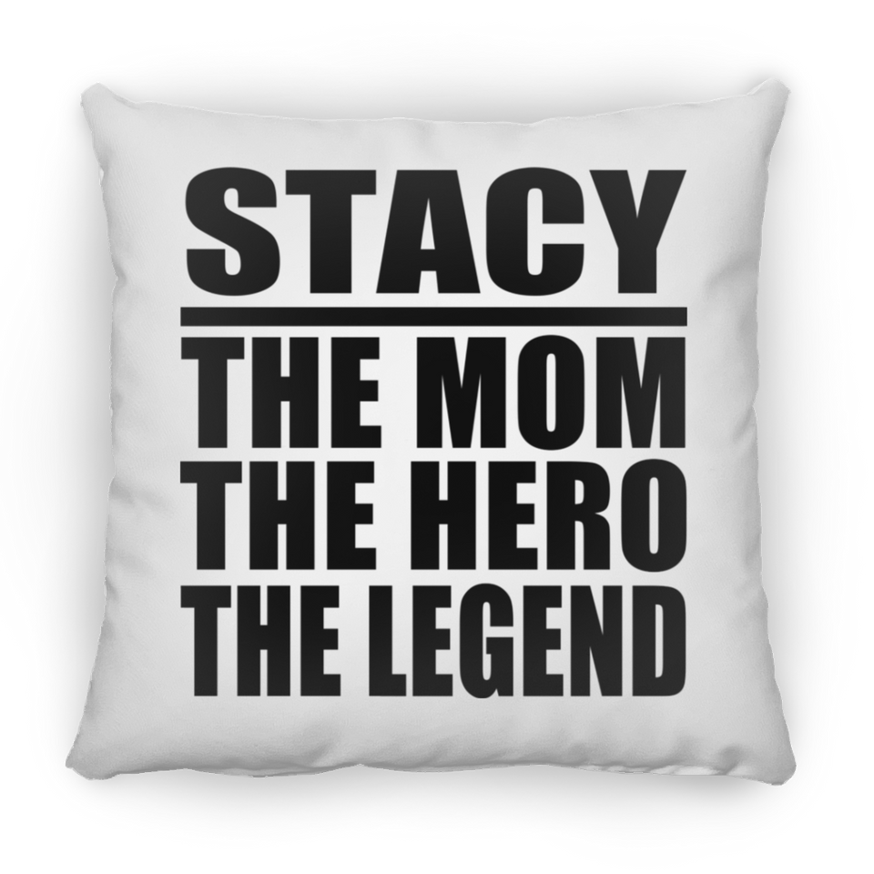 Stacy The Mom The Hero The Legend - Throw Pillow