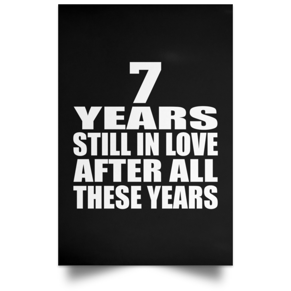 7th Anniversary 7 Years Still In Love After These Years - Poster Portrait
