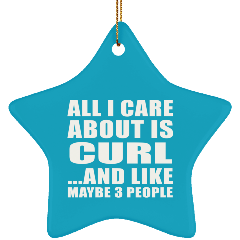 All I Care About Is Curl - Star Ornament
